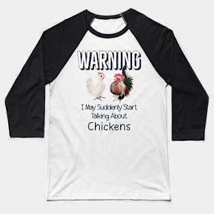 Warning I May Suddenly Start Talking About Chickens for Serama Lovers Baseball T-Shirt